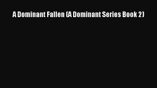 Read A Dominant Fallen (A Dominant Series Book 2) PDF Free