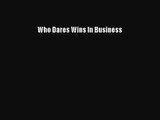 Download Who Dares Wins In Business PDF Online