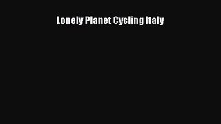 [PDF Download] Lonely Planet Cycling Italy [Download] Full Ebook