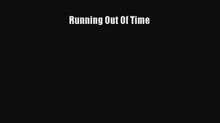 Download Running Out Of Time Ebook Free