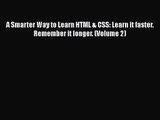 A Smarter Way to Learn HTML & CSS: Learn it faster. Remember it longer. (Volume 2) [Read] Full