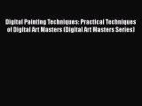 Digital Painting Techniques: Practical Techniques of Digital Art Masters (Digital Art Masters
