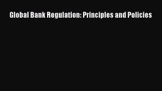 [PDF Download] Global Bank Regulation: Principles and Policies [Download] Online