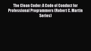The Clean Coder: A Code of Conduct for Professional Programmers (Robert C. Martin Series) [Read]