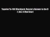 PDF Download Tupolev Tu-160 Blackjack: Russia's Answer to the B-1 Vol. 9 (Red Star) PDF Online