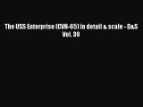 PDF Download The USS Enterprise (CVN-65) in detail & scale - D&S Vol. 39 PDF Full Ebook
