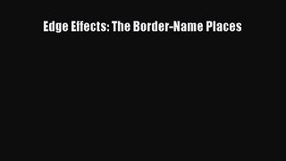 [PDF Download] Edge Effects: The Border-Name Places [PDF] Online