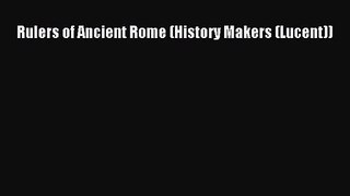 Download Rulers of Ancient Rome (History Makers (Lucent)) PDF Free