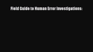 PDF Download Field Guide to Human Error Investigations: Read Online