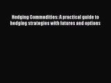 [PDF Download] Hedging Commodities: A practical guide to hedging strategies with futures and
