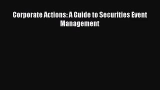 [PDF Download] Corporate Actions: A Guide to Securities Event Management [PDF] Full Ebook