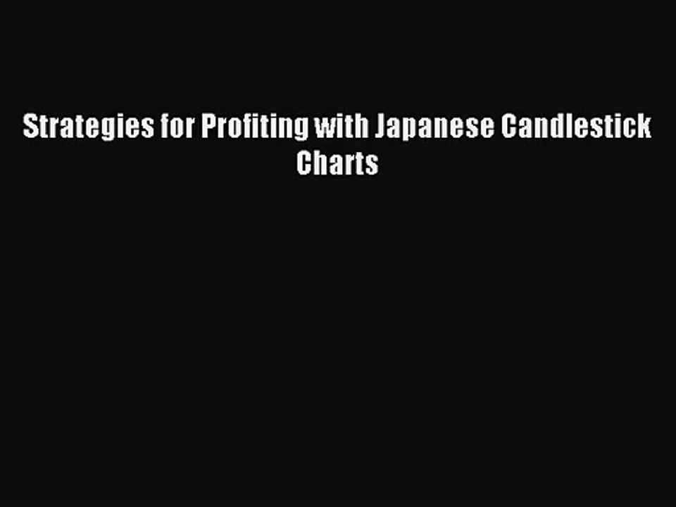 [PDF Download] Strategies for Profiting with Japanese Candlestick Charts [Download] Online