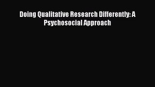 [PDF Download] Doing Qualitative Research Differently: A Psychosocial Approach [PDF] Full Ebook