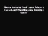 [PDF Download] Diving & Snorkeling Chuuk Lagoon Pohnpei & Kosrae (Lonely Planet Diving and