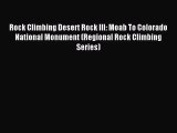 [PDF Download] Rock Climbing Desert Rock III: Moab To Colorado National Monument (Regional
