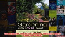 Gardening with a Wild Heart Restoring Californias Native Landscapes at Home