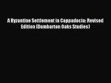 [PDF Download] A Byzantine Settlement in Cappadocia: Revised Edition (Dumbarton Oaks Studies)