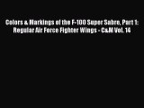 PDF Download Colors & Markings of the F-100 Super Sabre Part 1: Regular Air Force Fighter Wings