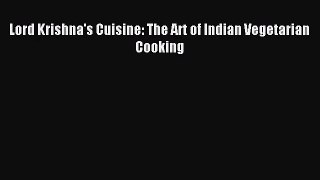 [PDF Download] Lord Krishna's Cuisine: The Art of Indian Vegetarian Cooking [Download] Full