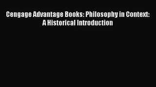 [PDF Download] Cengage Advantage Books: Philosophy in Context: A Historical Introduction [Read]