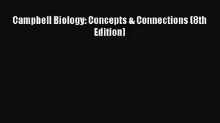 [PDF Download] Campbell Biology: Concepts & Connections (8th Edition) [Read] Full Ebook