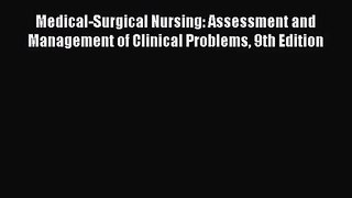 [PDF Download] Medical-Surgical Nursing: Assessment and Management of Clinical Problems 9th