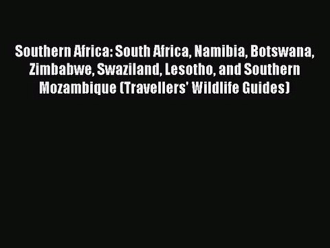 [PDF Download] Southern Africa: South Africa Namibia Botswana Zimbabwe Swaziland Lesotho and