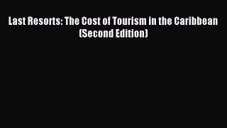 [PDF Download] Last Resorts: The Cost of Tourism in the Caribbean (Second Edition) [Download]