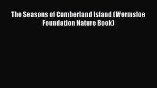 [PDF Download] The Seasons of Cumberland Island (Wormsloe Foundation Nature Book) [Download]