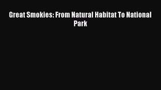 [PDF Download] Great Smokies: From Natural Habitat To National Park [PDF] Full Ebook