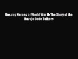 Read Unsung Heroes of World War II: The Story of the Navajo Code Talkers Ebook Free