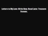 Letters to My Love: Write Now. Read Later. Treasure Forever. [Read] Online