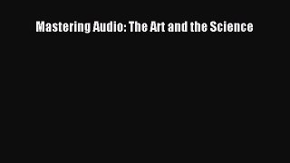 [PDF Download] Mastering Audio: The Art and the Science [PDF] Online