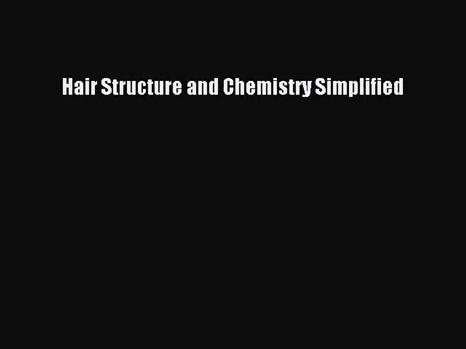 [PDF Download] Hair Structure and Chemistry Simplified [Read] Full Ebook