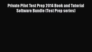 PDF Download Private Pilot Test Prep 2014 Book and Tutorial Software Bundle (Test Prep series)