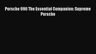 PDF Download Porsche 996 The Essential Companion: Supreme Porsche Download Full Ebook
