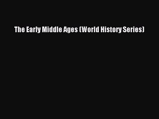 Download The Early Middle Ages (World History Series) PDF Free