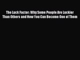 [PDF Download] The Luck Factor: Why Some People Are Luckier Than Others and How You Can Become