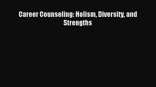 [PDF Download] Career Counseling: Holism Diversity and Strengths [Download] Full Ebook