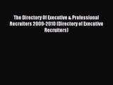 [PDF Download] The Directory Of Executive & Professional Recruiters 2009-2010 (Directory of