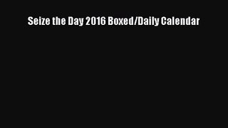 Seize the Day 2016 Boxed/Daily Calendar [Read] Online