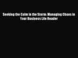 [PDF Download] Seeking the Calm in the Storm: Managing Chaos in Your Business Life Reader [Read]