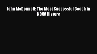 [PDF Download] John McDonnell: The Most Successful Coach in NCAA History [PDF] Online