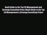 [PDF Download] Vault Guide to the Top 50 Management and Strategy Consulting Firms (Vault Guide