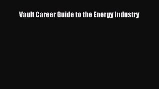 [PDF Download] Vault Career Guide to the Energy Industry [PDF] Full Ebook