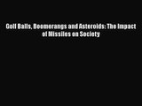 PDF Download Golf Balls Boomerangs and Asteroids: The Impact of Missiles on Society Download