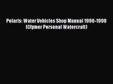 [PDF Download] Polaris: Water Vehicles Shop Manual 1996-1998 (Clymer Personal Watercraft) [Read]