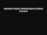 Read Benjamin Franklin: Inventing America (Oxford Portraits) Ebook Free