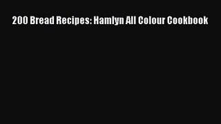 Download 200 Bread Recipes: Hamlyn All Colour Cookbook PDF Online