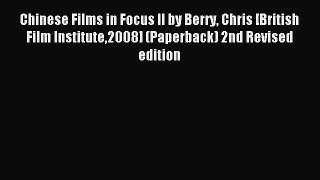 Read Chinese Films in Focus II by Berry Chris [British Film Institute2008] (Paperback) 2nd